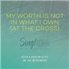 My Worth Is Not In What I Own (At The Cross)